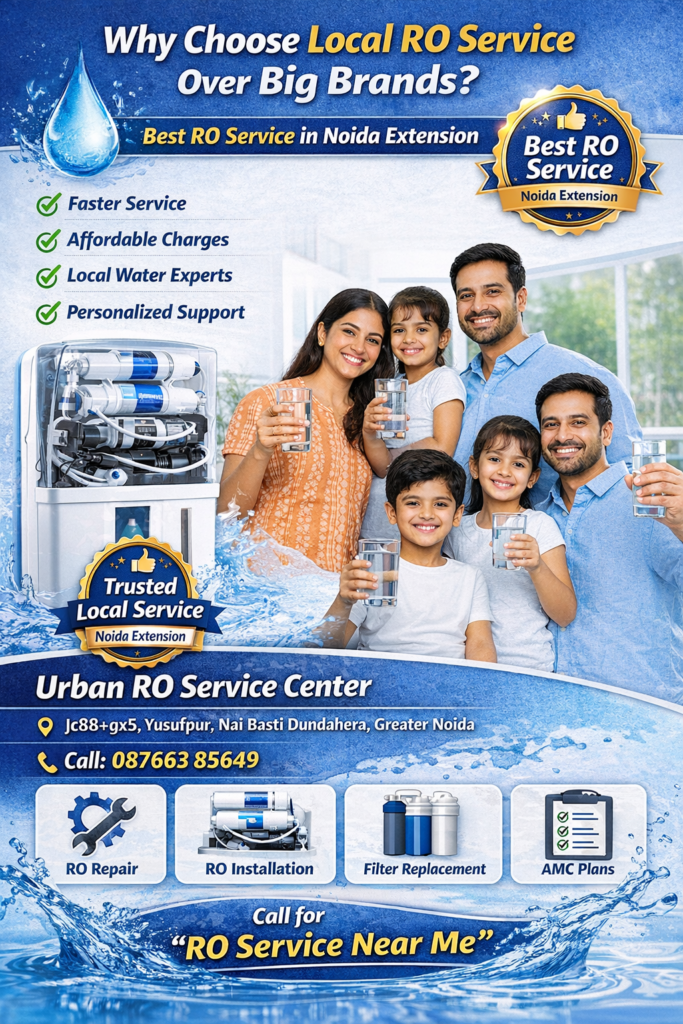Why Choose Local RO Service Over Big Brands? – Best RO Service in Noida Extension